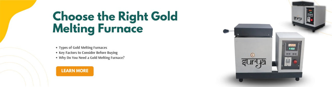 How to Choose the Right Gold Melting Furnace for Your Jewellery Workshop